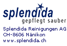 Splendida Reinigungen AG 
Vogelsangstrasse 9 
8606 Nänikon ZH 
Tel. 01 905 29 30 
- Gebäudereinigung - Fensterreinigung - Fassadenreinigung - Spezialreinigung - Facility Services - Hauswartungen